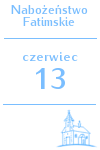 Kartka z kalendarza: 2023-06-13_Nabozenstwo_Fatimskie.png